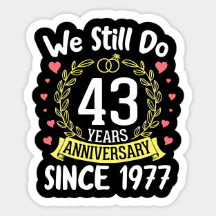 We Still Do 43 Years Anniversary Since 1977 Happy Marry Memory Day Wedding Husband Wife Sticker